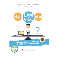 Bạn Làm Việc Vì Ai