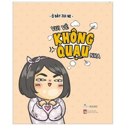 Vui Vẻ Không Quạu Nha