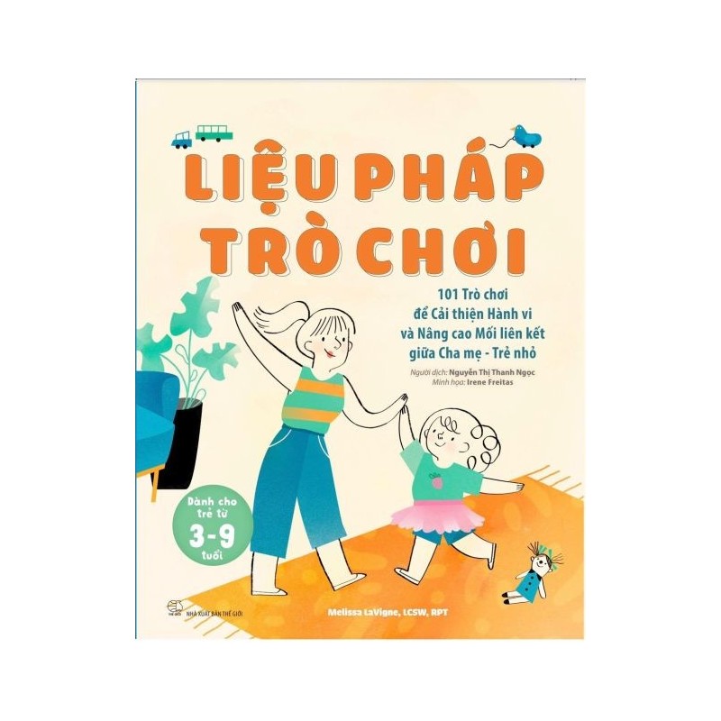 Liệu pháp trò chơi - 101 Trò chơi để Cải thiện Hành vi và Nâng cao Mối liên kết giữa Cha mẹ - Trẻ nhỏ