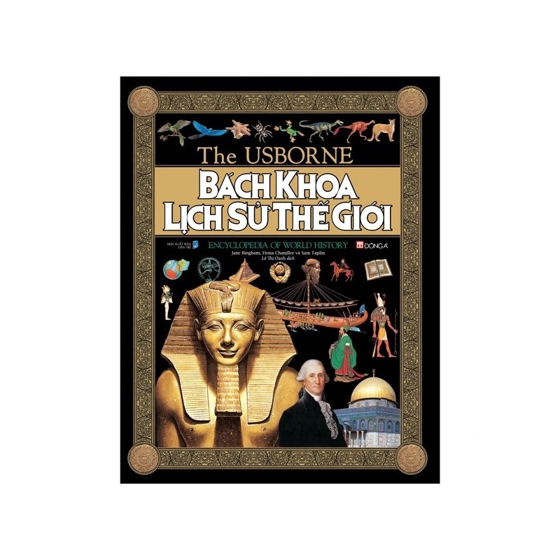 The Usborne: Bách Khoa Lịch Sử Thế Giới - Encyclopedia Of World History