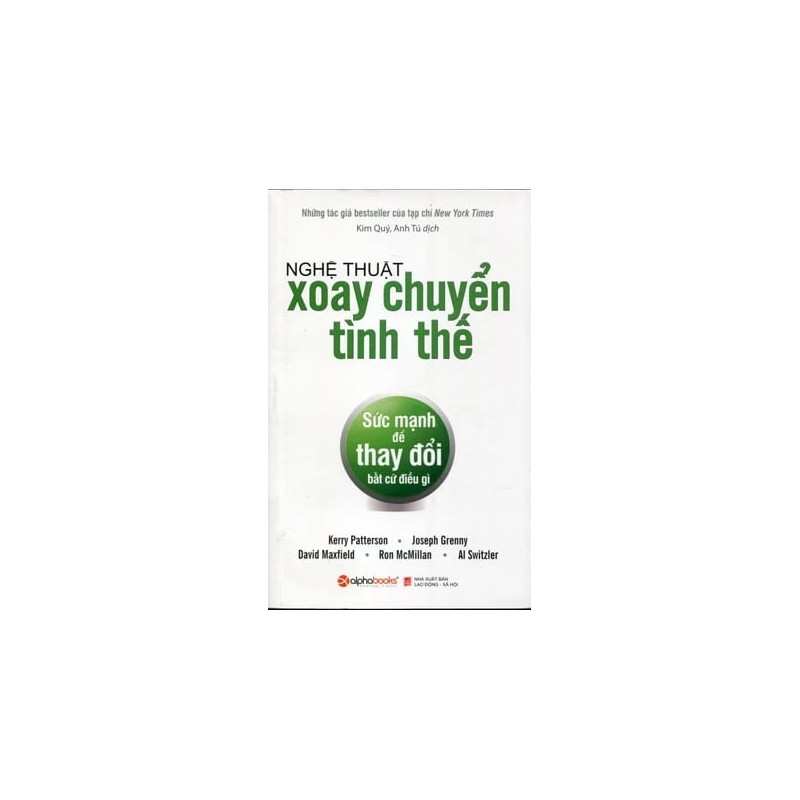 Nghệ Thuật Xoay Chuyển Tình Thế - Sức Mạnh Để Thay Đổi Bất Cứ Điều Gì