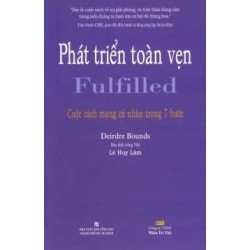 Phát Triển Toàn Vẹn - Fulfilled - Cuộc Cách Mạng Cá Nhân Trong 7 Bước