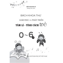 Bách Khoa Toàn Thư Giáo Dục Và Phát Triển - Tâm Lý Tính Cách Trẻ 0-6 Tuổi