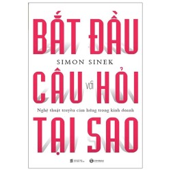 Bắt Đầu Với Câu Hỏi Tại Sao...