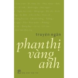 Truyện Ngắn - Phan Thị Vàng...