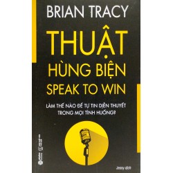 Thuật Hùng Biện - Speak To Win