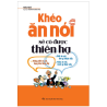 Khéo Ăn Nói Sẽ Có Được Thiên Hạ