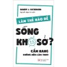 Làm Thế Nào Để Sống Khổ Sở?