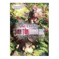 Nữ Chính Sinh Tồn Mạnh Mẽ Trong Thế Giới Otome Game - Tập 1