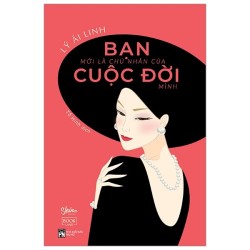 Bạn Mới Là Chủ Nhân Của Cuộc Đời Mình