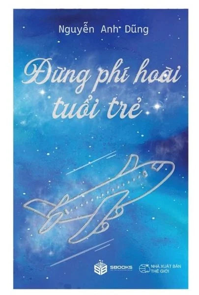 Đừng Phí Hoài Tuổi Trẻ