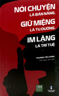 Nói Chuyện Là Bản Năng, Giữ Miệng Là Tu Dưỡng, Im Lặng Là Trí Tuệ