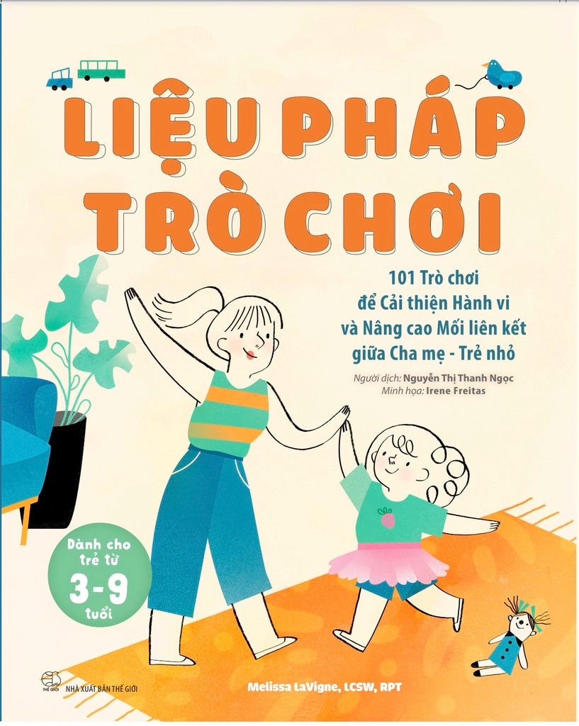 Liệu pháp trò chơi - 101 Trò chơi để Cải thiện Hành vi và Nâng cao Mối liên kết giữa Cha mẹ - Trẻ nhỏ