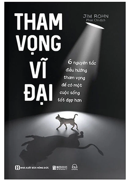 Tham Vọng Vĩ Đại - 6 Nguyên Tắc Điều Hướng Tham Vọng Để Có Một Cuộc Sống Tốt Đẹp Hơn