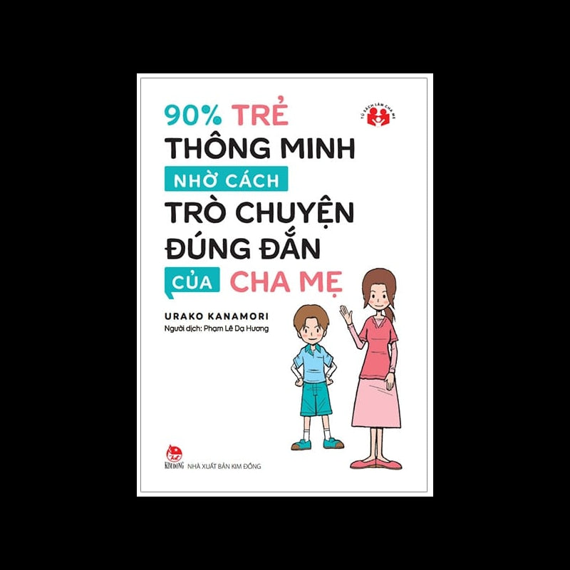 90% Trẻ Thông Minh Nhờ Cách Trò Chuyện Đúng Đắn Của Cha Mẹ