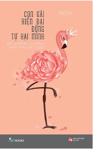 Con Gái Hiện Đại Đừng Tự Hại Mình - Gái Không Vì Mình Trời Tru Đất Diệt