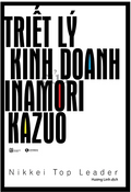 Triết Lý Kinh Doanh Inamori Kazuo