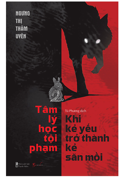 Tâm Lý Học Tội Phạm - Khi Kẻ Yếu Trở Thành Kẻ Săn Mồi