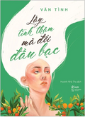 Lấy Tình Thâm Mà Đổi Đầu Bạc