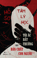 Hồ Sơ Tâm Lý Học - Tội Ác Bất Thường Hay Bản Chất Con Người