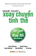 Nghệ Thuật Xoay Chuyển Tình Thế - Sức Mạnh Để Thay Đổi Bất Cứ Điều Gì